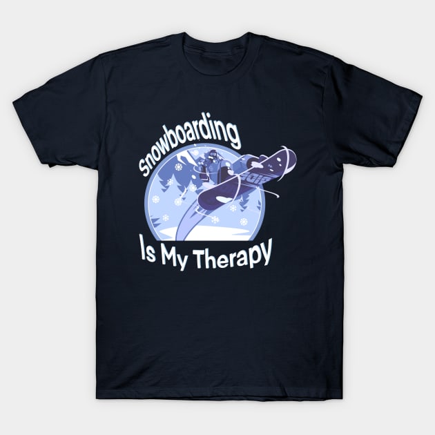 Snowboarding is my therapy T-Shirt by IllusionMindz